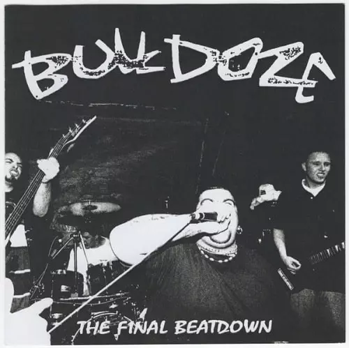 BULLDOZE / THE FINAL BEATDOWN