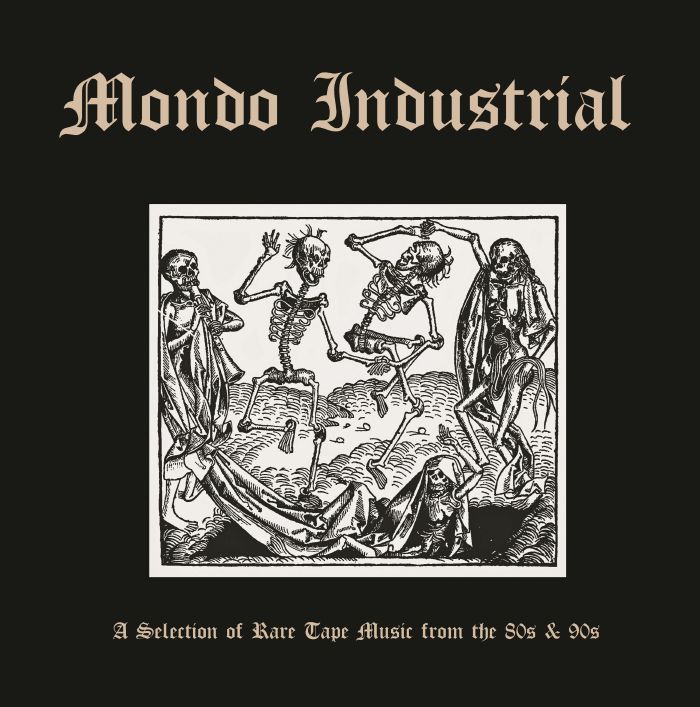 V.A. (NOISE / AVANT-GARDE) / MONDO INDUSTRIAL  (A SELECTION OF RARE TAPE MUSIC FROM THE 80S & 90S)