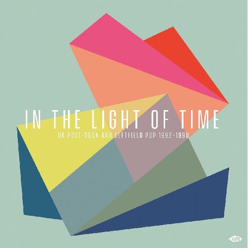 VARIOUS ARTISTS  / IN THE LIGHT OF TIME - UK POST-ROCK AND LEFTFIELD POP 1992-1998 (2LP)