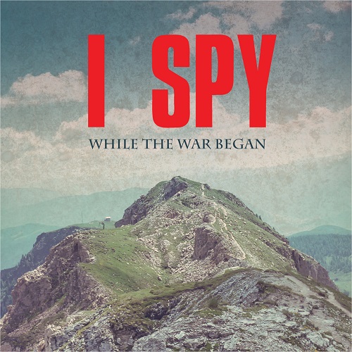 I SPY (PROG: NLD) / WHILE THE WAR BEGAN
