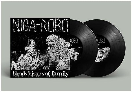NIGA-ROBO / BLOODY HISTORY OF FAMILY (7"*2/SOLID BLACK VINYL)