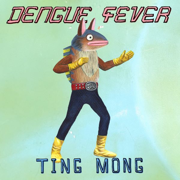 DENGUE FEVER / デング・フィーヴァー / TING MONG
