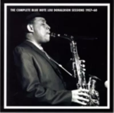 THE COMPLETE BLUE NOTE LOU DONALDSON SESSIONS 1957-60 / THE
