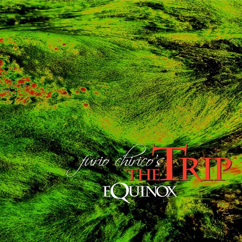 FURIO CHIRICO'S THE TRIP / フリオ・キリコズ・ザ・トリップ / EQUINOX: LIMITED VINYL