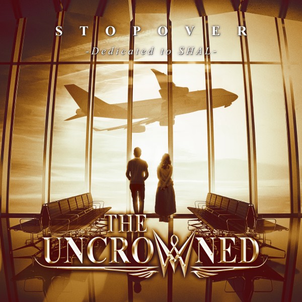 THE UNCROWNED / ジ・アンクラウンド / STOPOVER -Dedicated to SHAL- / ストップオーヴァー -デディケイテッド・トゥ・シャル-