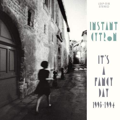 Instant Cytron / インスタントシトロン / IT'S A FANCY DAY 1993-1994 (LP)
