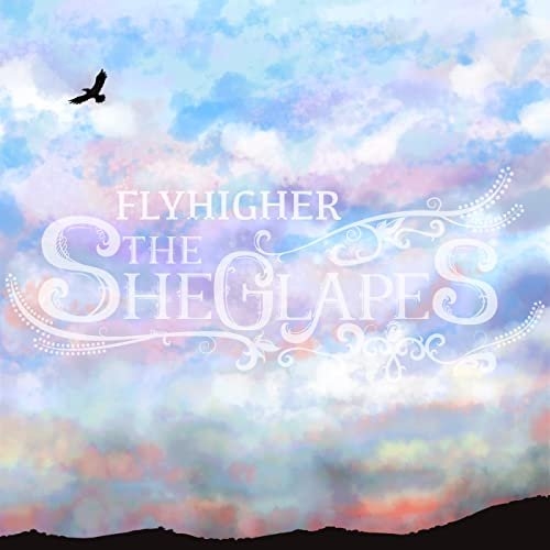 THE SHEGLAPES / ザ・シーグレープス / FLYHIGHER / フライハイアー