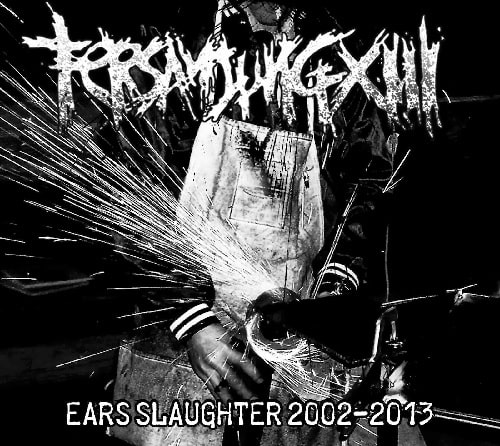 TERSANJUNG13 / EARS SLAUGHTER 2002-2013