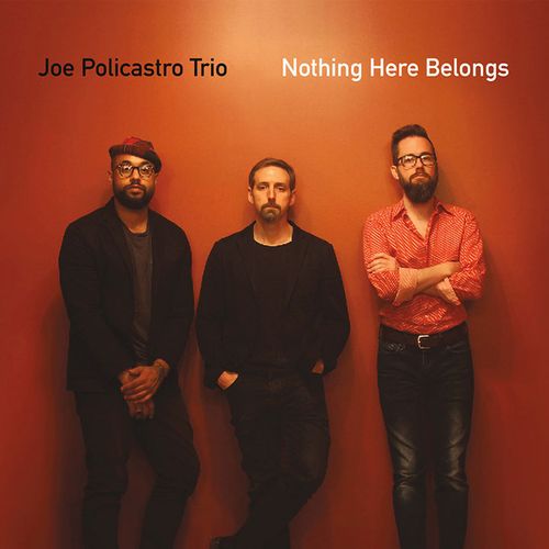 JOE POLICASTRO / Nothing Here Belongs