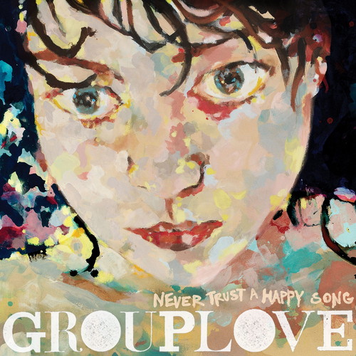 GROUPLOVE / NEVER TRUST A HAPPY SONG [BONE VINYL]