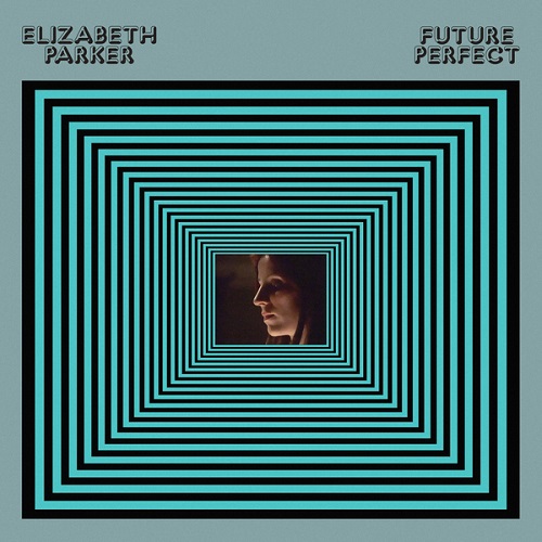 ELIZABETH PARKER / FUTURE PERFECT