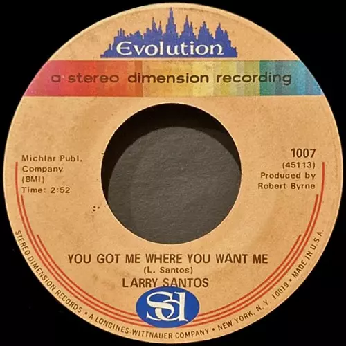 LARRY SANTOS / YOU GOT ME WHERE YOU WANT ME / TOMORROW WITHOUT LOVE (7")