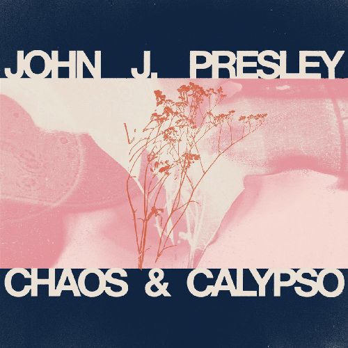 JOHN J PRESLEY / CHAOS & CALYPSO