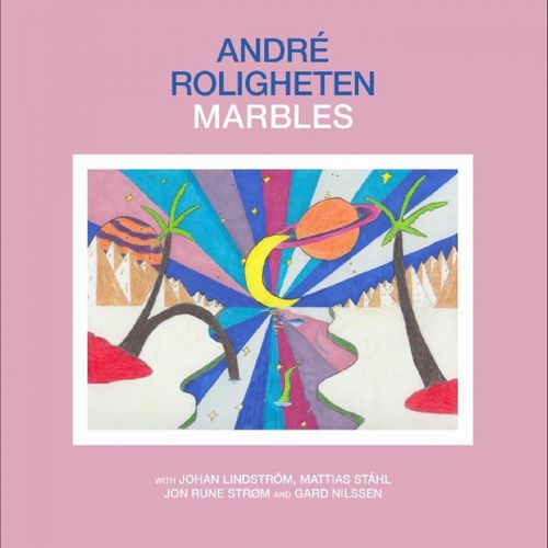 ANDRE ROLIGHETEN / Marbles
