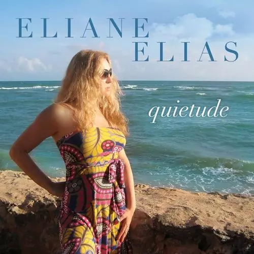 ELIANE ELIAS / イリアーヌ・イリアス / Quietude / クァイエトゥード