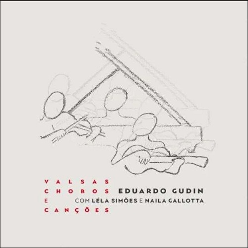 EDUARDO GUDIN / エドゥアルド・グヂン / VALSAS, CHOROS E CANCOES