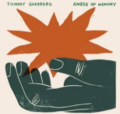 TOMMY GUERRERO / トミー・ゲレロ / AMBER OF MEMORY / アンバー・オブ・メモリー