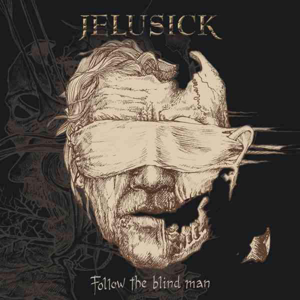 JELUSICK / ジェルーシック / FOLLOW THE BLIND MAN / フォロー・ザ・ブラインド・マン