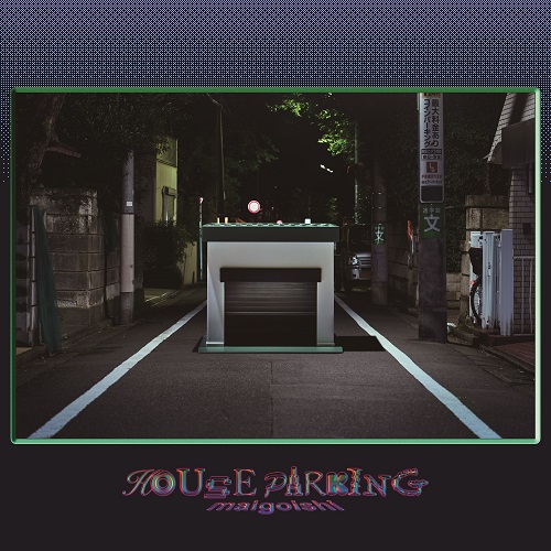 MAIGOISHI / HOUSE PARKING
