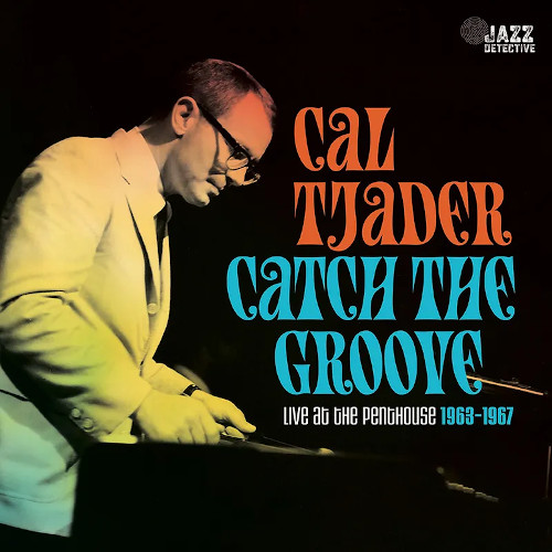 CAL TJADER / カル・ジェイダー / Catch The Groove: Live At The Penthouse (1963-1967)(3LP/180g)