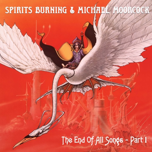 SPIRITS BURNING & MICHAEL MOORCOCK / THE END OF ALL SONGS