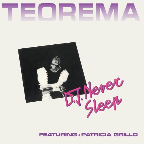 D.J. NEVER SLEEP FEAT. PATRICIA GRILLO / TEOREMA