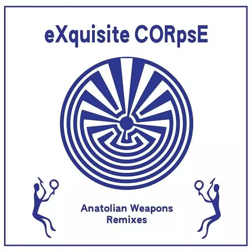 EXQUISITE CORPSE / ANATOLIAN WEAPONS REMIXES