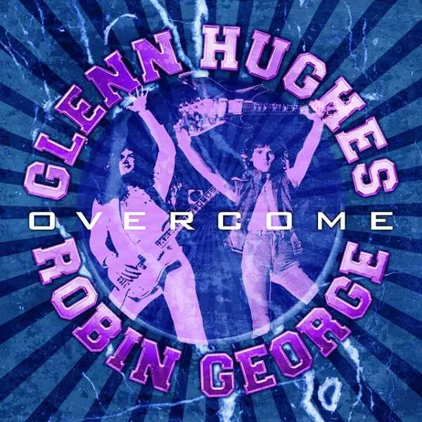 ROBIN GEORGE / GLENN HUGHES / グレン・ヒューズ&ロビン・ジョージ / OVERCOME / オーヴァーカム