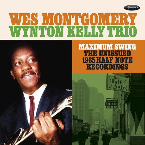 WES MONTGOMERY & WYNTON KELLY / ウェス・モンゴメリー&ウィントン・ケリー / MAXIMUM SWING: THE UNISSUED 1965 HALF NOTE RECORDINGS / マキシマム・スウイング(2CD)