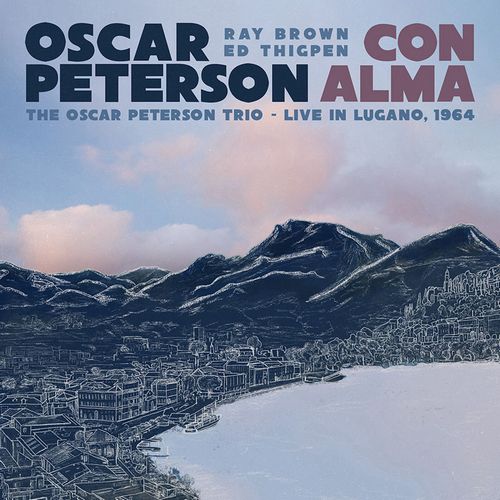 OSCAR PETERSON / オスカー・ピーターソン / CON ALMA: THE OSCAR PETERSON TRIO - LIVE IN LUGANO, 1964 / コン・アルマ-ライヴ・イン・ルガノ