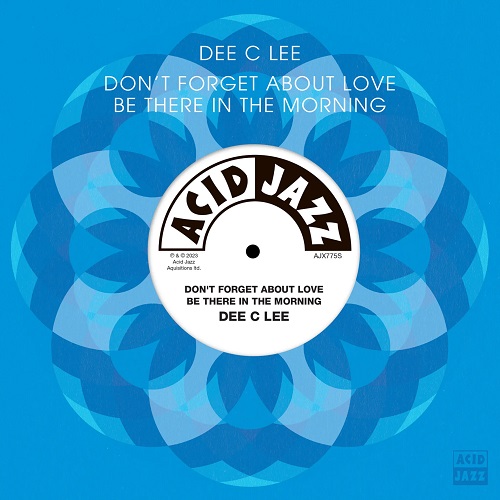 DEE C LEE / DON'T FORGET ABOUT LOVE / BE THERE IN THE MORNING (7")
