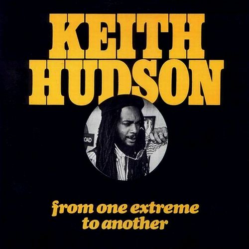 KEITH HUDSON / キース・ハドソン / FROM ONE EXTREME TO ANOTHER