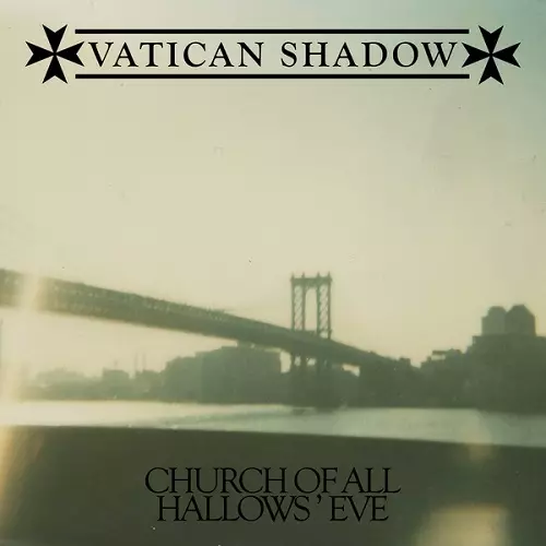 VATICAN SHADOW / ヴァチカン・シャドウ / CHURCH OF ALL HALLOWS' EVE