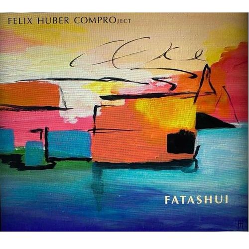 FELIX HUBER COMPROJECT / FATASHUI
