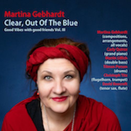 MARTINA GEBHARDT / Clear, Out Of The Blue - Good Vibes With Good Friends Vol.III
