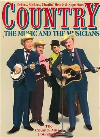 Country Music Foundation / COUNTRY: THE MUSIC AND THE MUSICIANS
