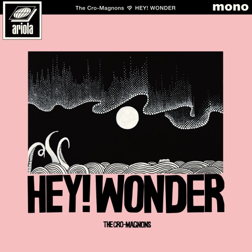 THE CRO-MAGNONS / ザ・クロマニヨンズ / HEY! WONDER