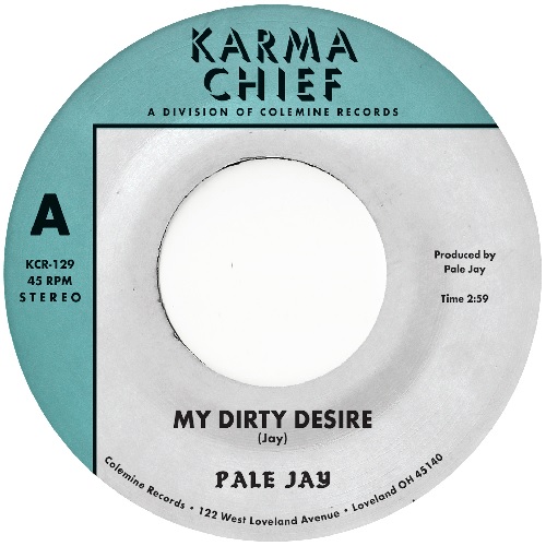 PALE JAY / MY DIRTY DESIRE / DREAMING IN SLOW MOTION (7")