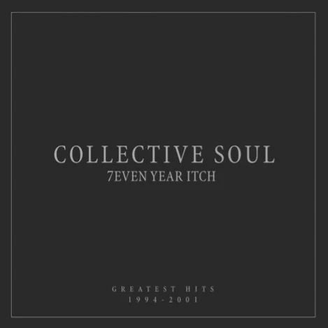 COLLECTIVE SOUL / コレクティヴ・ソウル / 7EVEN YEAR ITCH: GREATEST HITS, 1994-2001