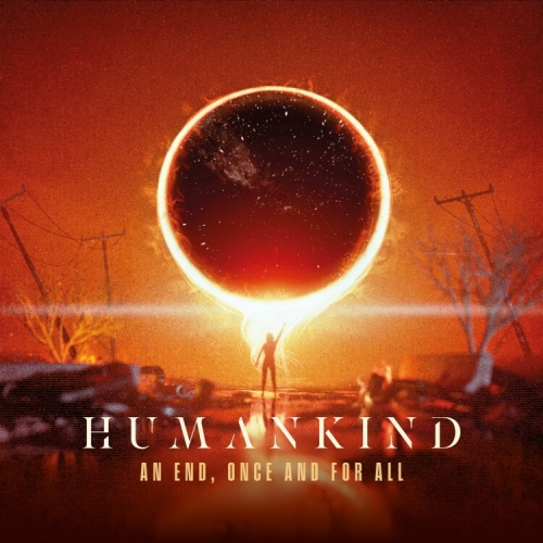 HUMANKIND / ヒューマンカインド / AN END, ONCE AND FOR ALL