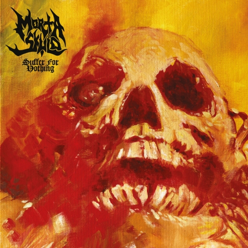 MORTA SKULD / SUFFER FOR NOTHING