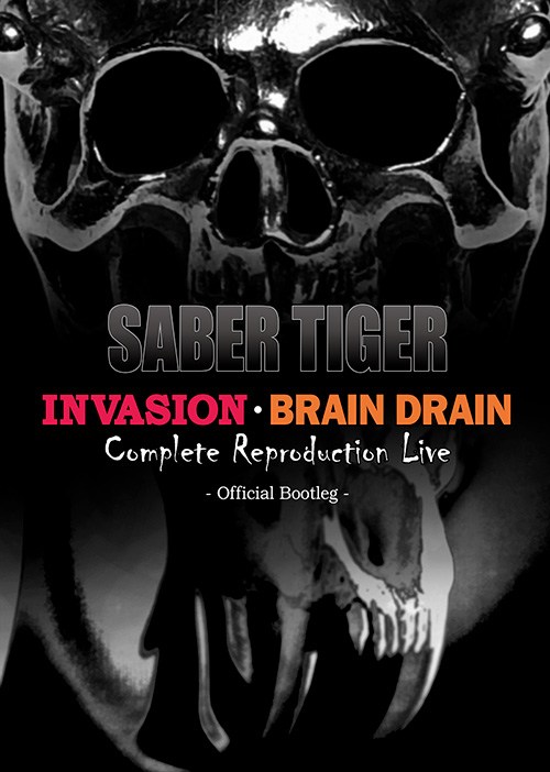SABER TIGER / サーベル・タイガー / INVASION BRAIN DRAIN Complete Reproduction Live - Official Bootleg - / インヴェイジョン・ブレインドレイン・コンプリート・リプロダクション・ライヴ・オフィシャル・ブートレッグ