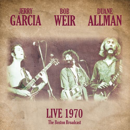 JERRY GARCIA, BOB WEIR, DUANE ALLMAN / LIVE 1970 - THE BOSTON BROADCAST (LP)