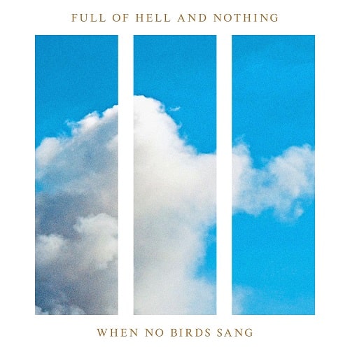 FULL OF HELL & NOTHING / WHEN NO BIRDS SANG (LP)