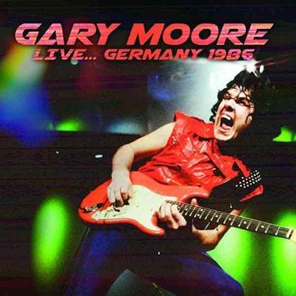 GARY MOORE / ゲイリー・ムーア / LIVE... GERMANY 1986 / ライヴ...ジャーマニー1986