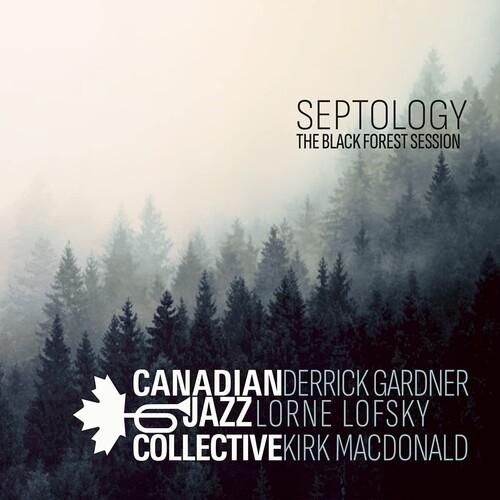 CANADIAN JAZZ COLLECTIVE / カナディアン・ジャズ・コレクティブ / Septology: The Black Forest Session