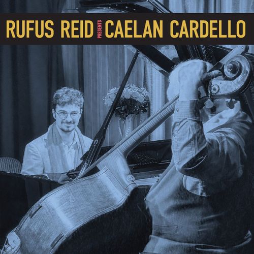 RUFUS REID / ルーファス・リード / Rufus Reid Presents Caelan Cardello(LP/180g)