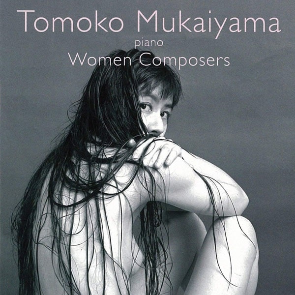 TOMOKO MUKAIYAMA / 向井山朋子 / WOMEN COMPOSERS