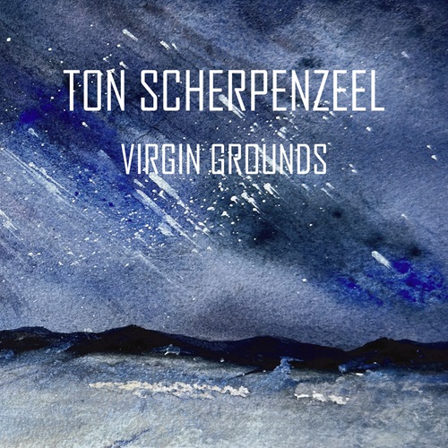 TON SCHERPENZEEL / トン・スケルペンツェル / VIRGIN GROUNDS