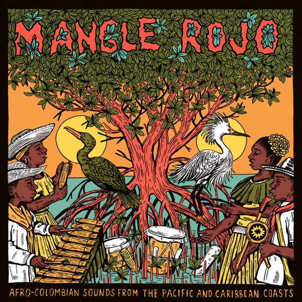 V.A. (MANGLE ROJO AFRO COLOMBIAN SOUNDS FROM THE PACIFIC AND CARIBBEAN COASTS) / オムニバス / MANGLE ROJO AFRO COLOMBIAN SOUNDS FROM THE PACIFIC AND CARIBBEAN COASTS